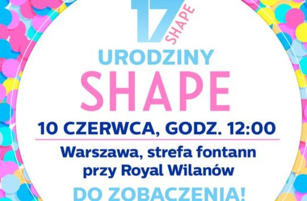 17. urodziny SHAPE już 10 czerwca!