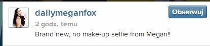 Megan Fox pokazała selfie bez makijażu (FOTO)