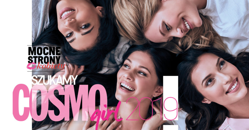 Szukamy COSMO GIRL – kolejna edycja konkursu wystartowała Szukamy COSMO GIRL – kolejna edycja konkursu wystartowała