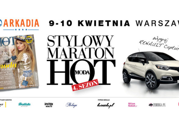 Stylowy Maraton HOT Moda 9-10 kwietnia w warszawskiej Arkadii