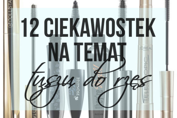 12 ciekawostek na temat tuszu do rzęs