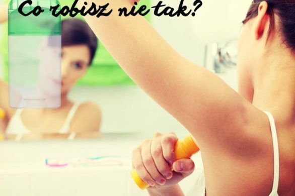 Podczas stosowania antyperspirantu popełniasz błąd!