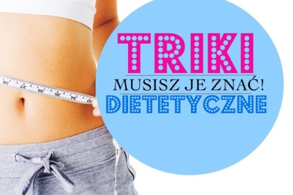 Dietetyczne triki, które powinnaś znać