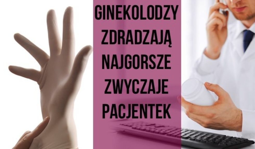 Oto najgorsze zwyczaje pacjentek wymienione przez ginekologów Oto najgorsze zwyczaje pacjentek wymienione przez ginekologów