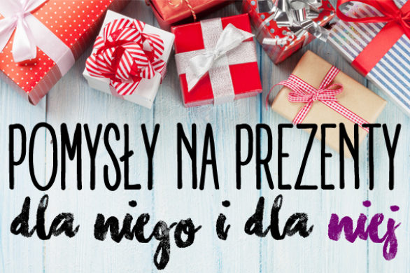 Nie masz pomysłu na prezenty? Zobacz nasze gorące propozycje!