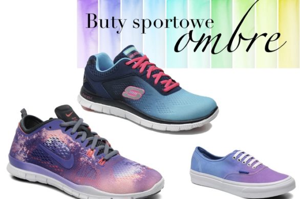 Buty sportowe ombre – hit czy kit?