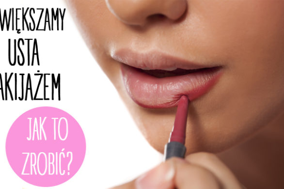 Makijaż powiększający usta – jak się do niego zabrać? (FOTO)