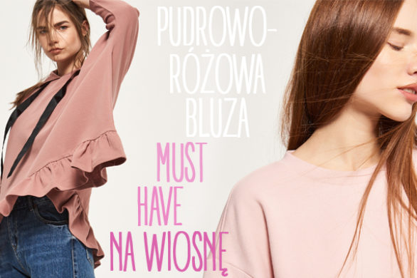 Wiosenna garderoba i jej obowiązkowy element – pudrowo-różowa bluza – przegląd