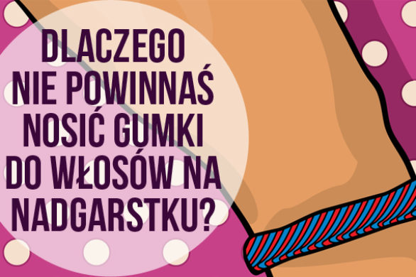 Gumka do włosów na nadgarstku? To może być niebezpieczne!