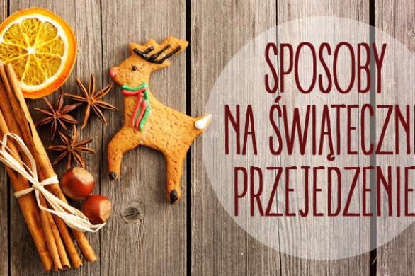 Domowe sposoby na świąteczne przejedzenie (FOTO)