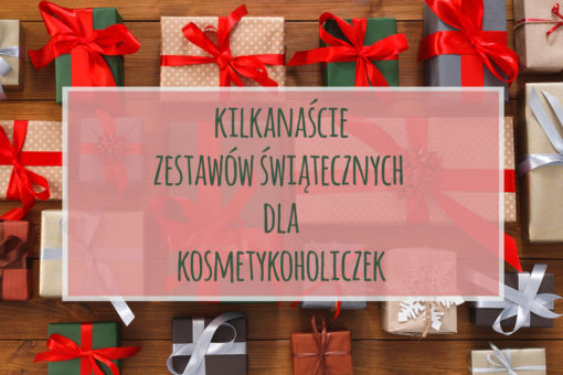 Pomysły na prezenty świąteczne – Świetne zestawy kosmetyczne w różnych wydaniach