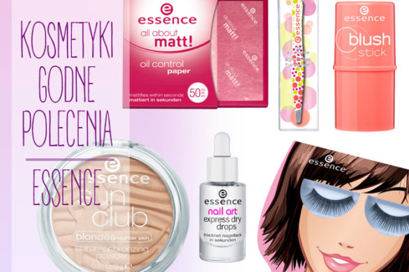 Nasze ulubione kosmetyki – Essence