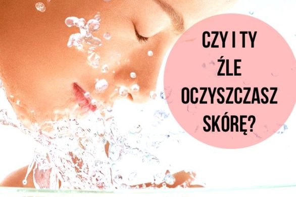 Jak prawidłowo oczyszczać skórę twarzy?
