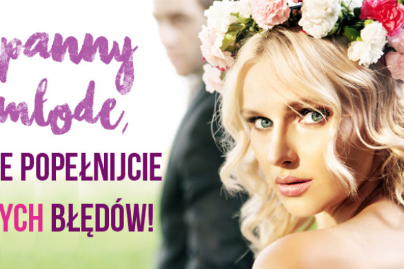 To najczęstsze błędy w makijażu, które popełniają Panny Młode
