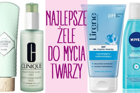 Akcja: oczyszczanie! – najlepsze żele do mycia twarzy (FOTO)