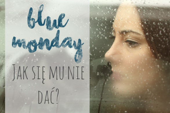 8 sposobów na Blue Monday, najbardziej depresyjny dzień roku