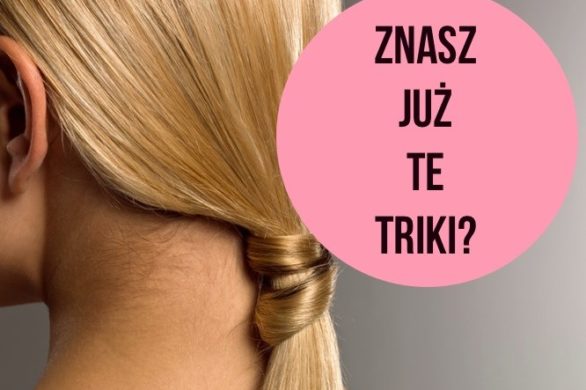 Triki, które ułatwią Ci układanie włosów (FOTO)