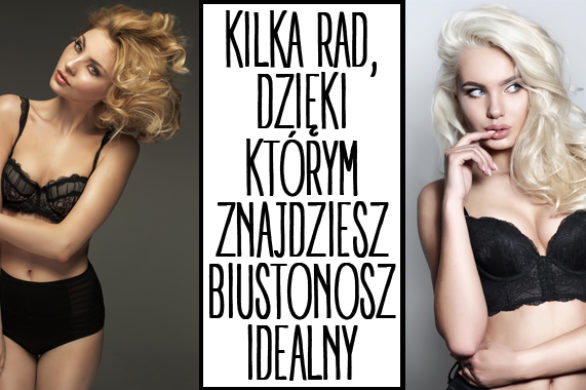 Jak dobrać biustonosz? Na co warto zwrócić uwagę? (FOTO)