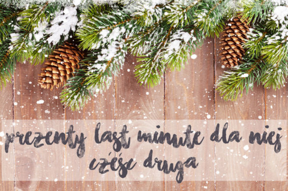 Prezenty pod choinkę last minute – nasze propozycje dla kobiet – cz. 2 (FOTO)