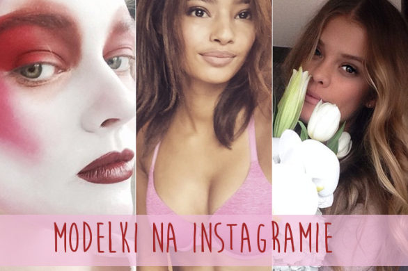 Modelki na Instagramie – przegląd tygodnia (FOTO)