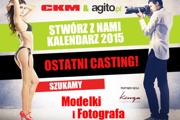 Ostatni casting do Kalendarza CKM 2015!