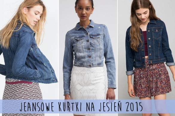 Dżinsowe kurtki na jesień 2015 – przegląd sieciówek (FOTO)