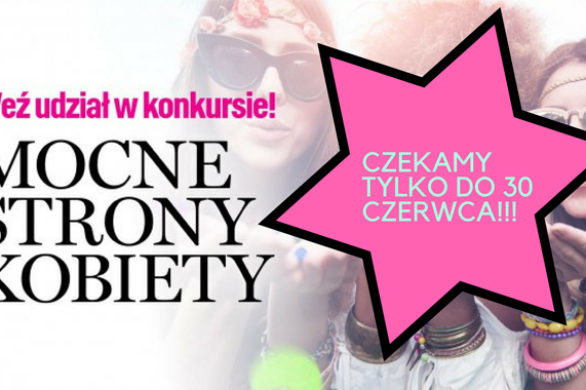 TYLKO 2 TYGODNIE zostały na dołączenie do akcji MOCNE STRONY KOBIETY!