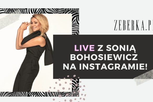 Już dziś! Wyjątkowe spotkanie na Instagramie Zeberki! Live z Sonią Bohosiewicz