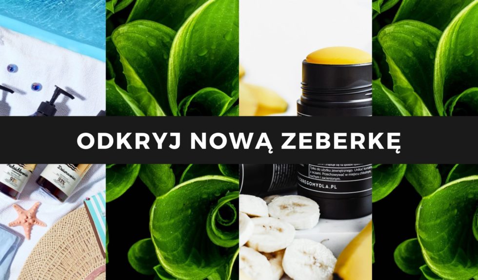 Odkryj kosmetyki polecane przez redakcję Zeberka.pl i weź udział w konkursie Odkryj kosmetyki polecane przez redakcję Zeberka.pl i weź udział w konkursie