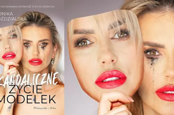 „Skandaliczne życie modelek”, czyli niecenzurowana opowieść o życiu modelek